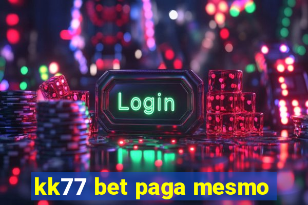 kk77 bet paga mesmo